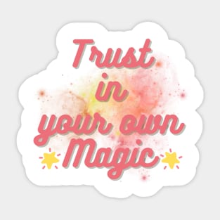 Trust in your own magic Sticker